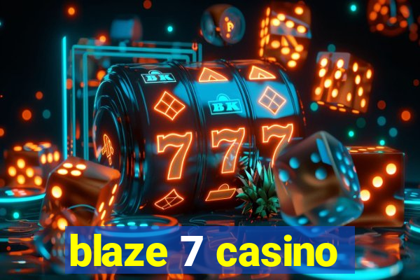 blaze 7 casino