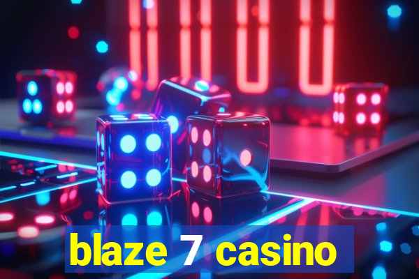 blaze 7 casino