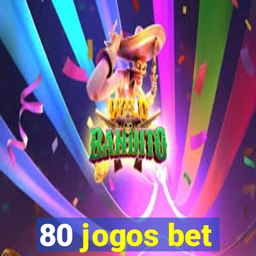 80 jogos bet