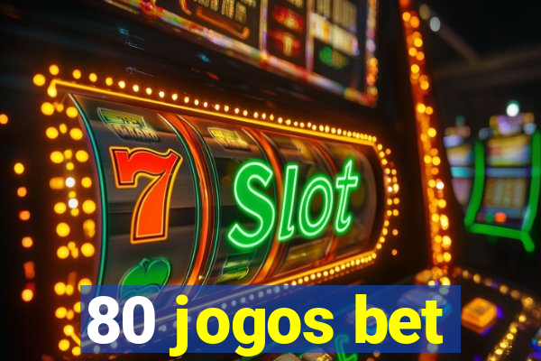 80 jogos bet