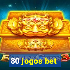 80 jogos bet