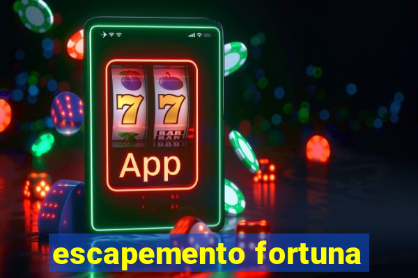 escapemento fortuna