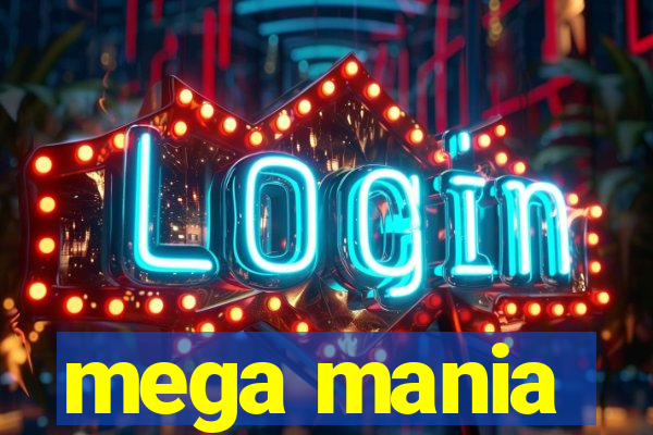 mega mania