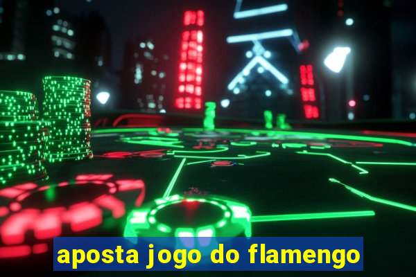 aposta jogo do flamengo