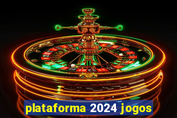 plataforma 2024 jogos