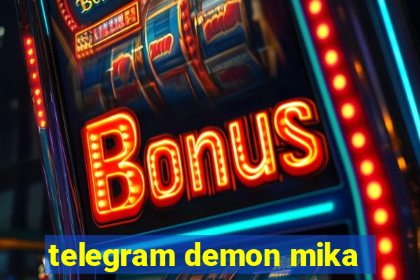 telegram demon mika