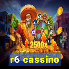 r6 cassino