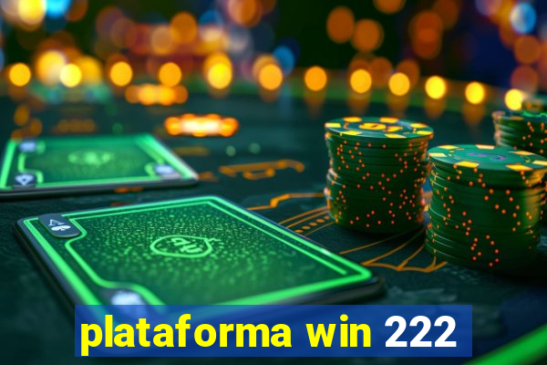 plataforma win 222