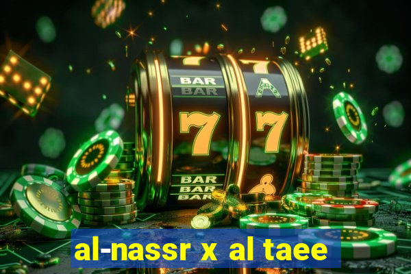 al-nassr x al taee