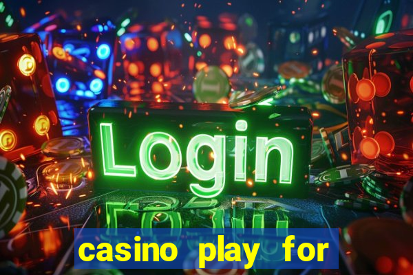 casino play for fun games