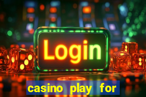 casino play for fun games