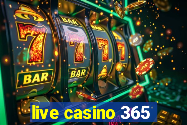 live casino 365