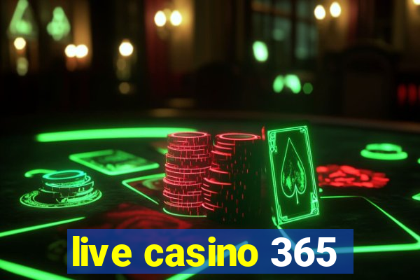 live casino 365