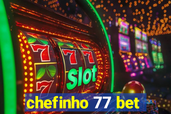 chefinho 77 bet