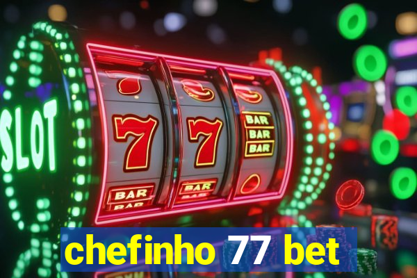 chefinho 77 bet