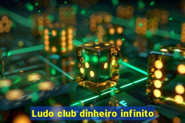 Ludo club dinheiro infinito