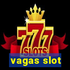 vagas slot