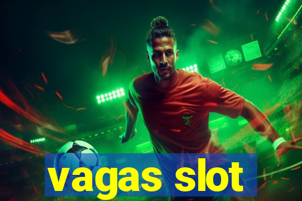 vagas slot