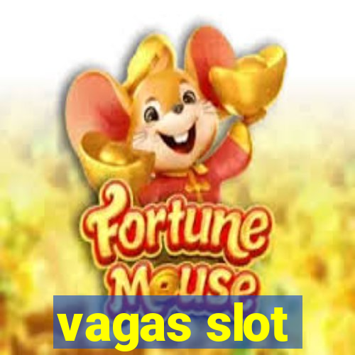 vagas slot