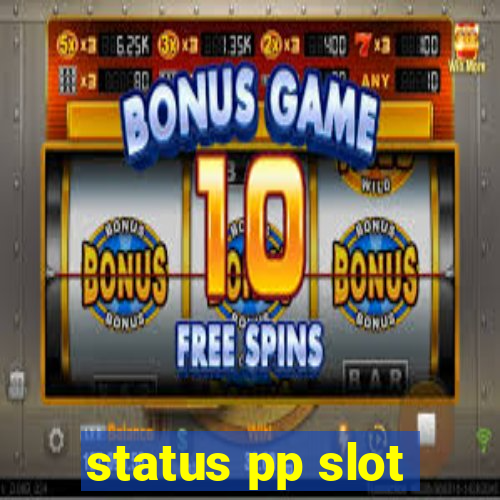 status pp slot