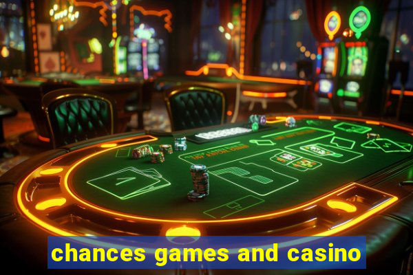 chances games and casino