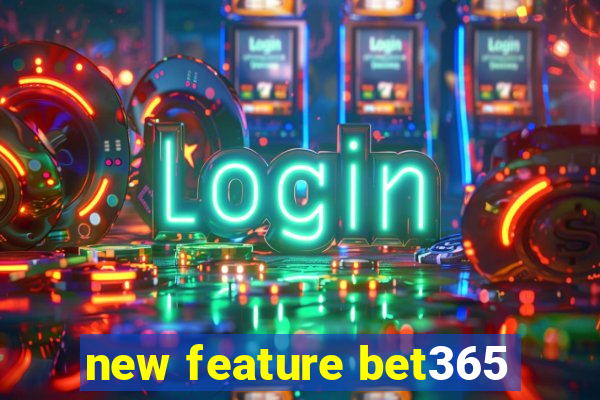 new feature bet365