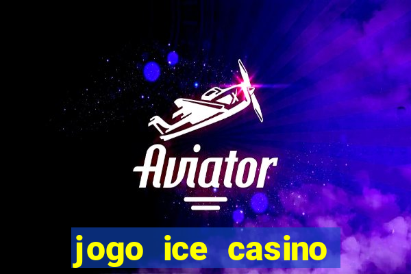 jogo ice casino paga mesmo