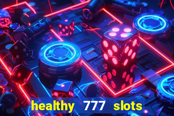 healthy 777 slots paga mesmo