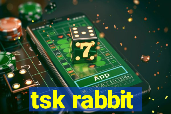 tsk rabbit