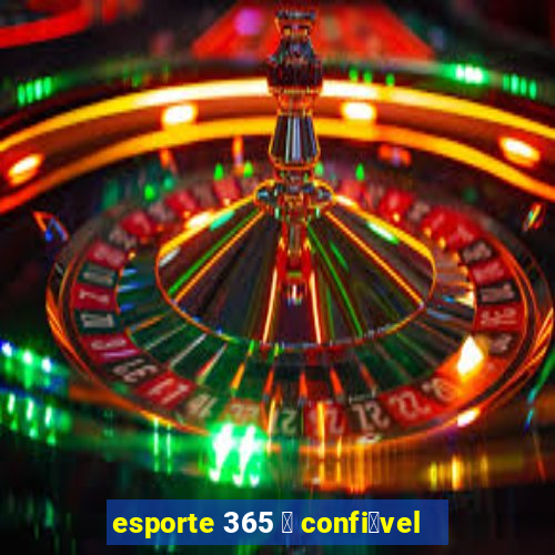 esporte 365 茅 confi谩vel