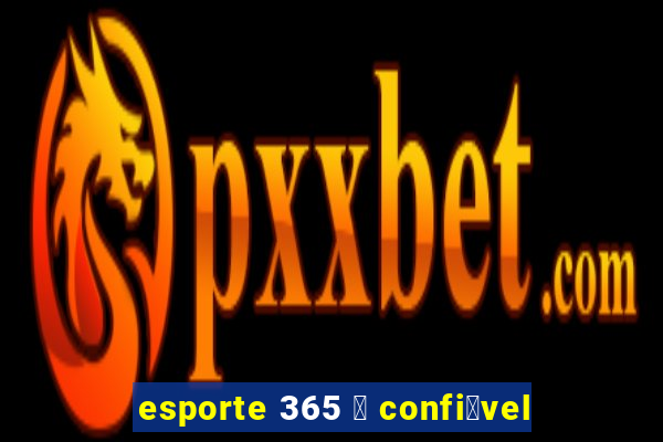 esporte 365 茅 confi谩vel