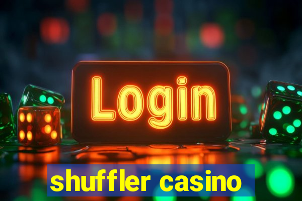 shuffler casino