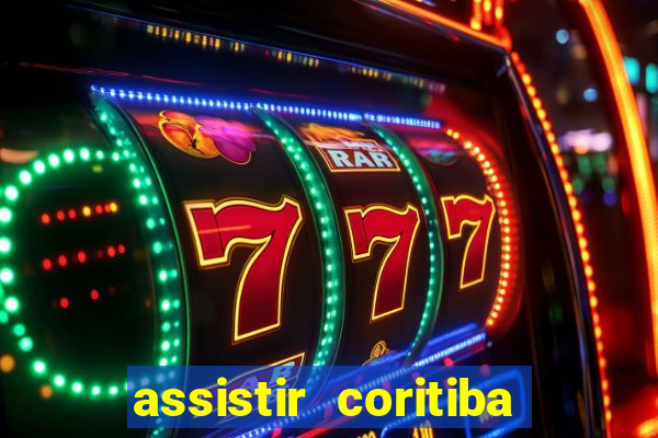 assistir coritiba ao vivo