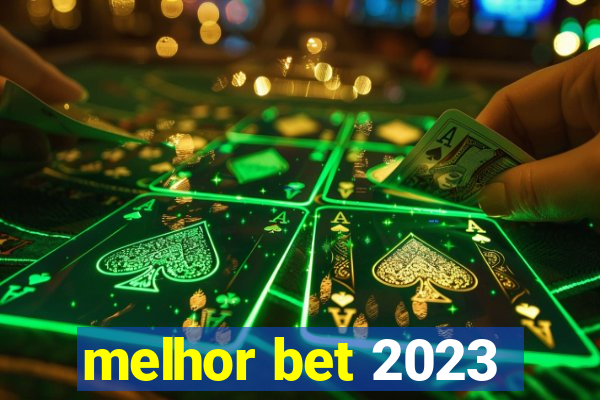 melhor bet 2023