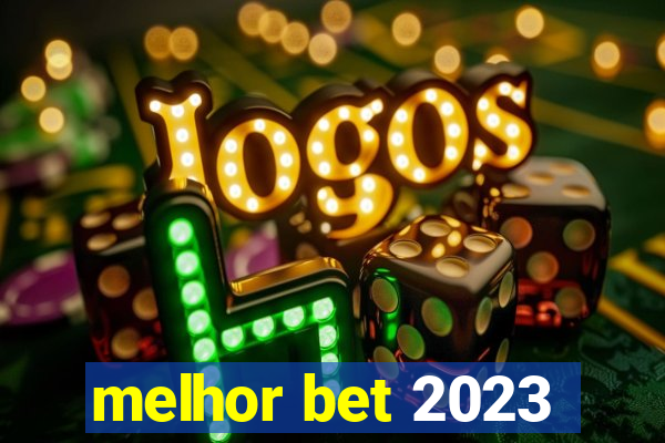 melhor bet 2023