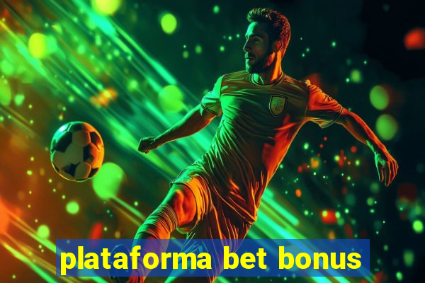 plataforma bet bonus