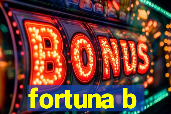 fortuna b