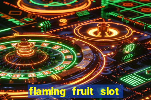 flaming fruit slot free play