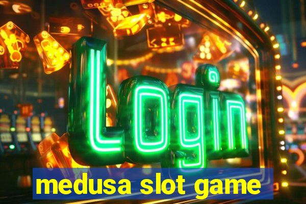 medusa slot game