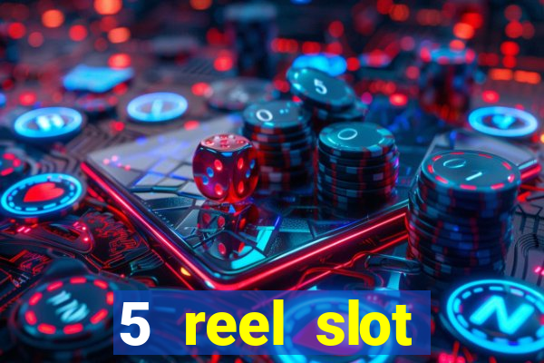 5 reel slot machines uk