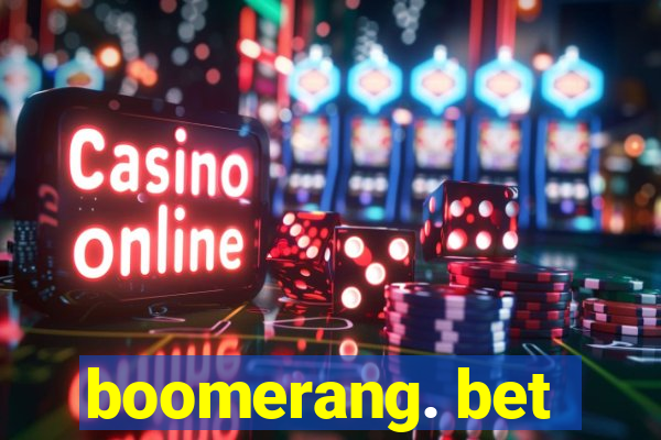 boomerang. bet