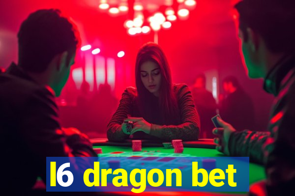 l6 dragon bet