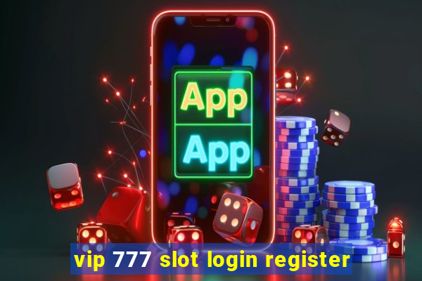 vip 777 slot login register