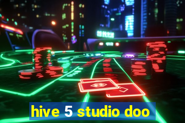 hive 5 studio doo