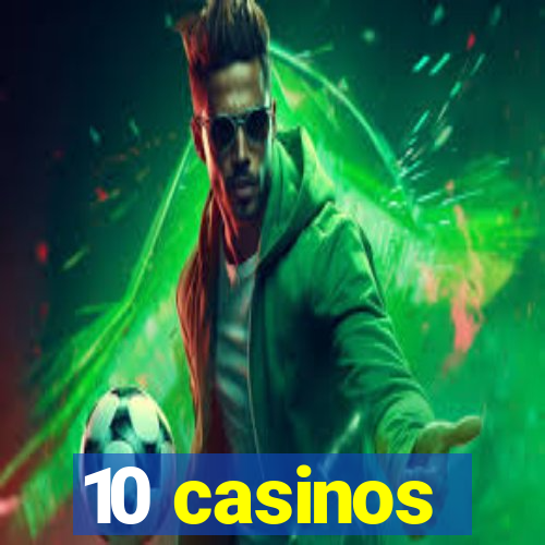 10 casinos