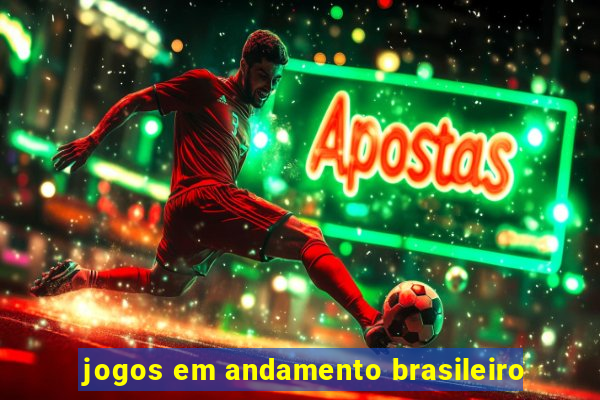 jogos em andamento brasileiro