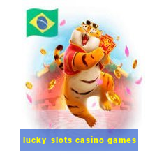 lucky slots casino games