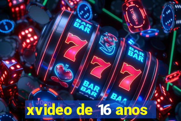 xvideo de 16 anos