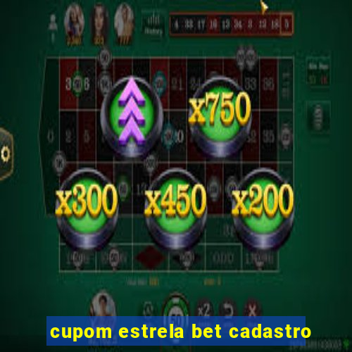 cupom estrela bet cadastro