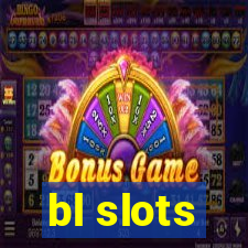 bl slots